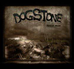 Dogstone : Time of Waste